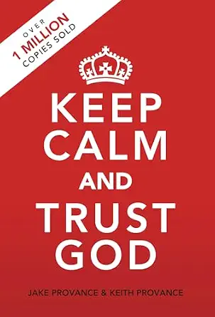 Keep Calm and Trust God by Jake Provance & Keith Provance