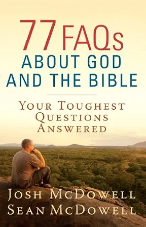 77 FAQs About God and the Bible by Josh McDowell & Sean McDowell